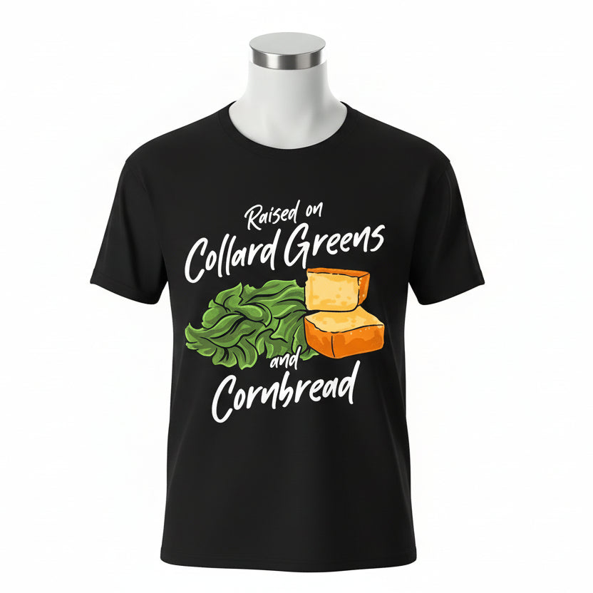 Black t-shirt with 'Raised on Collard Greens and Cornbread' text and graphics.
