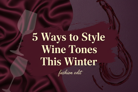 5 Ways to Style Wine Tones This Winter: Your Guide to the Winter Wine Luxe Collection