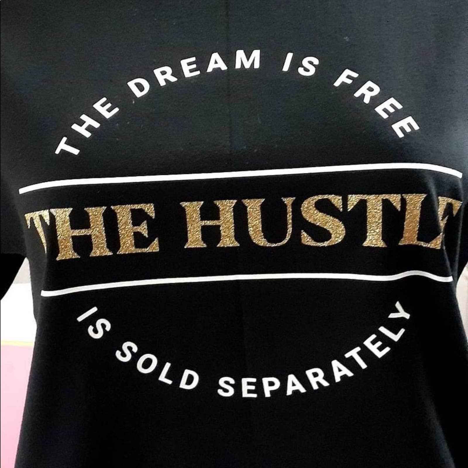 The dream is Free The Hustle is Sold Separately